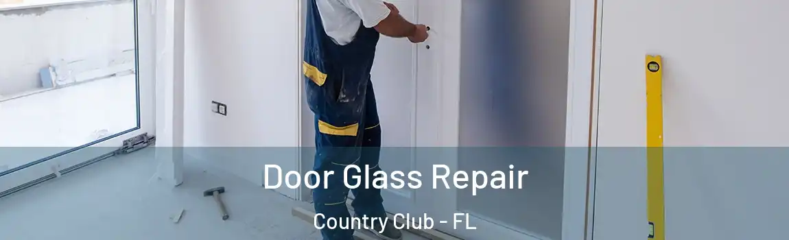 Door Glass Repair Country Club - FL