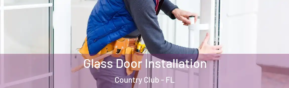 Glass Door Installation Country Club - FL