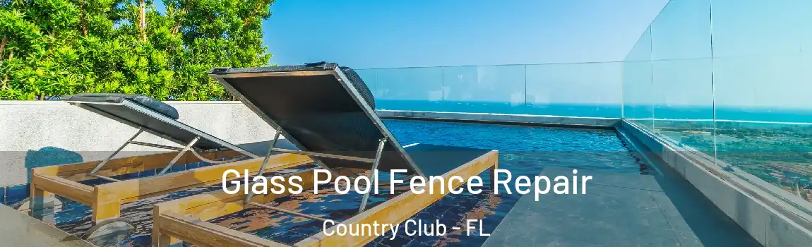 Glass Pool Fence Repair Country Club - FL