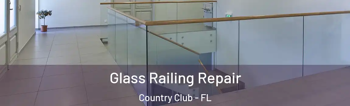 Glass Railing Repair Country Club - FL