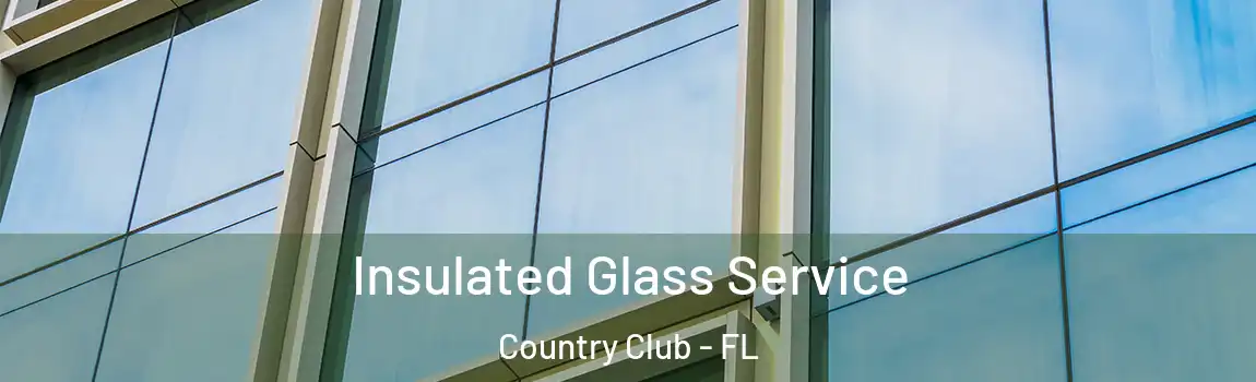 Insulated Glass Service Country Club - FL