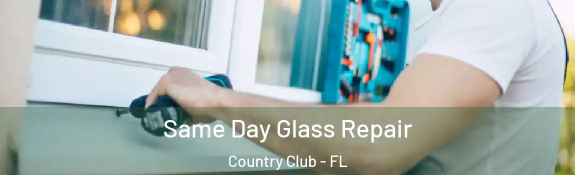 Same Day Glass Repair Country Club - FL
