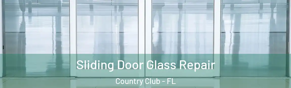 Sliding Door Glass Repair Country Club - FL