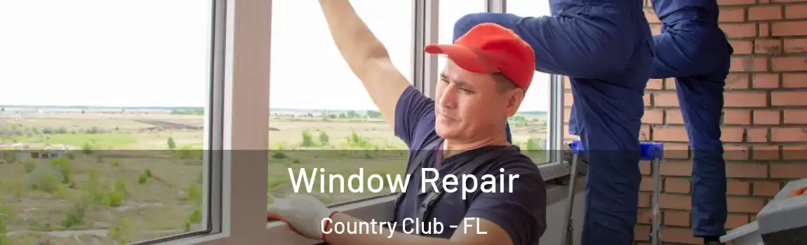 Window Repair Country Club - FL